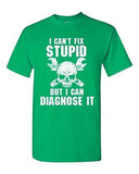 I Can’t Fix Stupid But I Can Diagnose It Engineer Funny DT Adult T-Shirt Tee