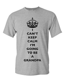 I Can't Keep Calm I'm Going To Be A Grandpa Family Funny DT Adult T-Shirt Tee