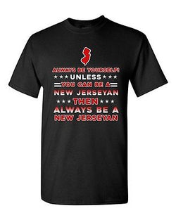 Always Be Yourself Unless You Can Be An New Jerseyan Map DT Adult T-Shirt Tee