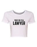 Crop Top Ladies Trust Me I'm A Lawyer Law Attorney Funny Humor T-Shirt Tee