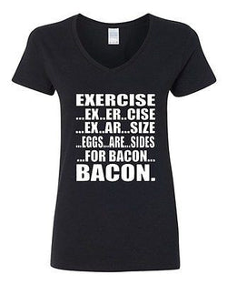 V-Neck Ladies Exercise Eggs Are Sides For Bacon Breakfast Gym Funny T-Shirt Tee
