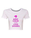 Crop Top Ladies Keep Calm And Love Sharks Fish Ocean Funny Humor T-Shirt Tee