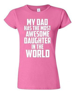 Junior My Dad Has The Most Awesome Daughter In The World Graphic T-Shirt Tee