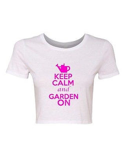 Crop Top Ladies Keep Calm And Garden On Flowers Plants Funny Humor T-Shirt Tee