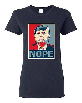 Ladies Donald Trump Nope 2016 Vote President Campaign Politics DT T-Shirt Tee