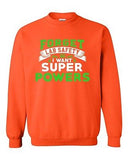 New Forget Lab Safety I Want Super Powers Funny Humor DT Crewneck Sweatshirt