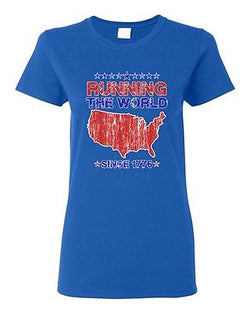 Ladies Running The World Since 1776 America USA Country Patriotic DT T-Shirt Tee