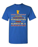 Always Be Yourself Unless You Can Be Minnesotan Star White DT Adult T-Shirt Tee