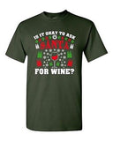 Is It Okay To Ask Santa For Wine? Christmas Gift Bell Funny DT Adult T-Shirt Tee