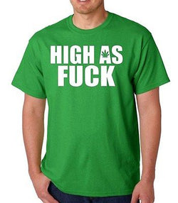 Adult High As F*ck Pot Leaf Funny High Humor Weed Dope Grass Graphic T-Shirt Tee