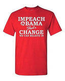 Adult Impeach Obama That's Change We Can Believe In Funny Humor T-Shirt Tee