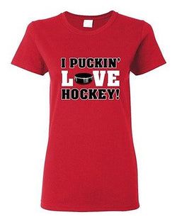 Ladies I Puckin' Love Hockey! Puck Ball Team Sports Funny Humor DT T-Shirt Tee