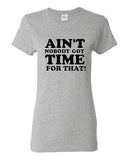 Ladies Ain't Nobody Got Time For That Meme Sweet Brown Funny Humor T-Shirt Tee