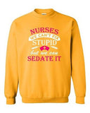 Nurses We Can't Fix Stupid But We Can Sedate It Funny DT Crewneck Sweatshirt