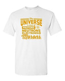 The Universe Is Made Of Protons Morons Science Funny Humor DT Adult T-Shirt Tee