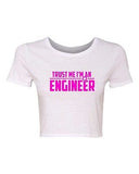 Crop Top Ladies Trust Me I'm An Engineer Engineering Funny Humor T-Shirt Tee