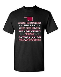 Always Be Yourself Unless You Can Be An Oklahoman Oklahoma DT Adult T-Shirt Tee