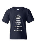 Keep Calm And Admire My Beauty Beautiful Crown Queen DT Youth Kids T-Shirt Tee