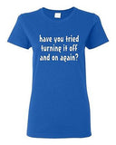 Ladies Have You Tried Turning It Off And On IT TV Funny Parody T-Shirt Tee