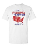 Running The World Since 1776 America Patriotic USA American DT Adult T-Shirt Tee