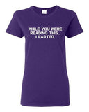 Ladies While You Were Reading This ... I Farted Fart Joke Funny DT T-Shirt Tee