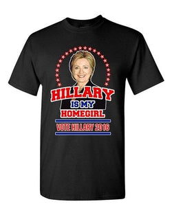 Hillary Is My Homegirl Vote For President 2016 Election DT Adult T-Shirt Tee