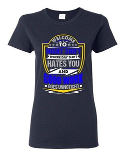 Ladies Welcome To Night Shift Good Work Unnoticed Funny DT T-Shirt Tee
