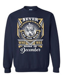 Never Underestimate Who Was Born In December Funny DT Crewneck Sweatshirt