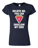 Junior Believe Me You Can Swallow My Seed Watermelon Funny DT T-Shirt Tee