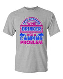 Just Another Wine Drinker with a Camping Problem Funny DT Adult T-Shirt Tee