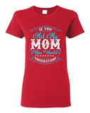 Ladies If You Met My Mom You Would Understand Funny DT T-Shirt Tee