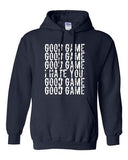 Good Game I Hate You Funny Humor Ball Team Sports Novelty DT Sweatshirt Hoodie