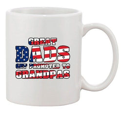 Great Dads Get Promoted To Grandpas American Flag DT White Coffee 11 Oz Mug