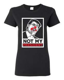 Ladies Trump Clown Not My President Anti Trump Election 2016 DT T-Shirt Tee