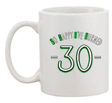 So Happy I've Turned 30 Thirty Age Birthday Funny Ceramic White Coffee Mug