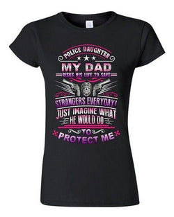 Junior Police Daughter My Dad Risks His Life To Save Strangers DT T-Shirt Tee