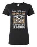 Ladies Life Begins At 40 1977 The Birth Of Legends Myth Funny DT T-Shirt Tee