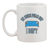 My Couch Pulls Out I Don't Funny Humor Novelty DT Ceramic White Coffee Mug