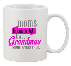 Moms Know A Lot But Grandmas Know Everything Funny DT White Coffee 11 Oz Mug