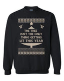 Tree Isn't The Only Thing Getting Lit Ugly Christmas DT Crewneck Sweatshirt