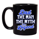 Dad The Man The Myth The Legend Father Gift Funny DT Black Coffee 11 Oz Mug