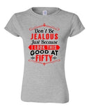 Junior Don't Be Jealous Just Because I Look This Good At Fifty DT T-Shirt Tee