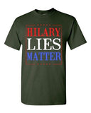 Hillary Lies Matter President Election Political Campaign DT Adult T-Shirt Tee