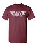 While You Were Reading This ... I Farted Fart Joke Funny DT Adult T-Shirt Tee