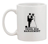 Under New Management Groom Bride Wedding Wife Funny Ceramic White Coffee Mug