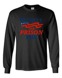 Long Sleeve Adult T-Shirt Hillary For Prison 2016 President Election Politics DT