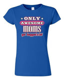 Junior New Only Awesome Mom Get Hugged A Lot Mommy Mother Gift Funny T-Shirt Tee