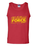 That's Not How The Force Works Dark Side Movie Funny Parody DT Adult Tank Top