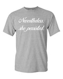 Nevertheless, She Persisted Women Senator Persists Support Adult T-Shirt Tee