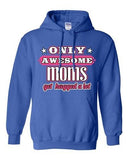 New Only Awesome Mom Get Hugged A Lot Mommy Mother Gift Funny Sweatshirt Hoodie